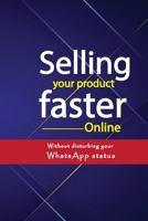 Selling your product faster Online: Without disturbing your WhatsApp Status B08BW8M1VK Book Cover
