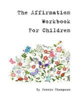 The Affirmation Workbook for Children 130067377X Book Cover