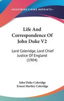 Life And Correspondence Of John Duke V2: Lord Coleridge, Lord Chief Justice Of England 1437147623 Book Cover