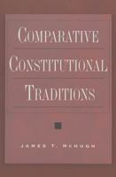 Comparative Constitutional Traditions (Teaching Texts in Law and Politics, Vol. 27) 0820458007 Book Cover