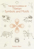 The Encyclopedia of Tibetan Symbols and Motifs 157062416X Book Cover