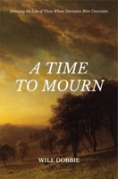 A Time to Mourn: Truth, Solace and Hope Amidst Loss 1527110672 Book Cover