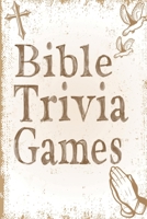 BIBLE TRIVIA GAMES: 1000+ Questions to Sharpen Your Understanding of Scripture B096CRR1RF Book Cover