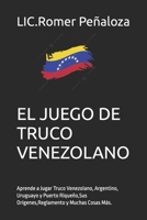 El TRUCO: Aprende a Jugar Truco Venezolano, Argentino, Uruguayo y Puerto Riqueño,Sus Orígenes,Reglamento y Muchas Cosas Más. (Primera Edición del Juego de Truco Venezolano) (Spanish Edition) 9801851732 Book Cover