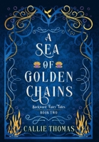 A Sea of Golden Chains (Backward Fairy Tales) B0CP89GVKS Book Cover