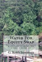 Water for Equity Swap: Sustainable Community Development & Sustainable Entrepreneurship in Jamaica's Drought Belt 1532997434 Book Cover