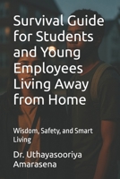 Survival Guide for Students and Young Employees Living Away from Home: Wisdom, Safety, and Smart Living B0FKHH7PSM Book Cover