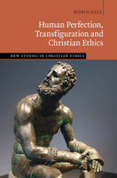 Human Perfection, Transfiguration and Christian Ethics 1009476742 Book Cover