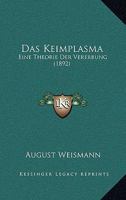 Das Keimplasma: Eine Theorie Der Vererbung (1892) 1160366934 Book Cover