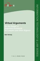 Virtual Arguments: On the Design of Argument Assistants for Lawyers and Other Arguers (Information Technology and Law) 9067041904 Book Cover