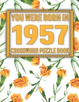 Crossword Puzzle Book: You Were Born In 1957: Large Print Crossword Puzzle Book For Adults & Seniors B0922ZQ3RD Book Cover