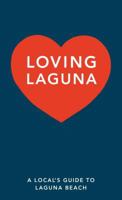 Loving Laguna: Local's Guide to Laguna Beach 0965844951 Book Cover