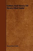 Letters and Verses of Henry Eliot Guild 1164894129 Book Cover