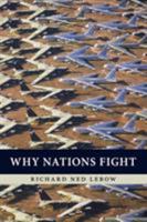 Why Nations Fight: Past and Future Motives for War. 0521170451 Book Cover