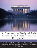 A Comparative Study of Fish Yields From Various Tropical Ecosystems 1287050964 Book Cover