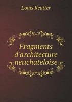 Fragments D'Architecture Neuchateloise 5518970692 Book Cover