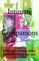 Intimate Companions: A Triography of George Platt Lynes, Paul Cadmus, Lincoln Kirstein and their circle 1393522440 Book Cover