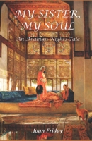 My Sister, My Soul: An Arabian Nights Tale B096TQ71Q7 Book Cover