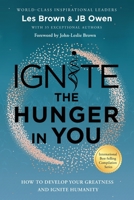 Ignite the Hunger in You: How to Develop Your Greatness and Ignite Humanity 1792341768 Book Cover