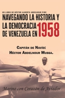 Navegando la Historia y la democracia de Venezuela en 1958: Capitán de Navío: Héctor Abdelnour Mussa. Marino con corazón de Aviador (Spanish Edition) B0DR2P8D1M Book Cover