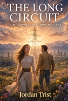 The Long Circuit: A Millennial Kingdom Romance B0HB5NVCQ7 Book Cover