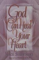 God Can Heal Your Heart 1565075757 Book Cover