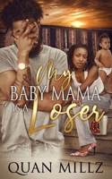 My Baby Mama Is A Loser B09YXHJTTJ Book Cover