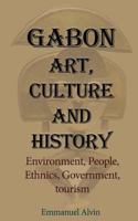 Gabon Art, Culture and History: Environment, People, Ethnics, Government, tourism 1539976432 Book Cover
