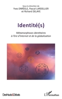 Identité(s): Métamorphoses identitaires à l'ère d'Internet et de la globalisation (Des Hauts Et Débats) (French Edition) 2343161038 Book Cover