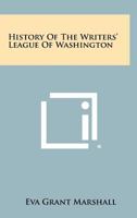 History of the Writers' League of Washington 1258326264 Book Cover