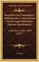Berattelse Om Framstegen I Molluskernas, Crustaceernas Och de Lagre Skelettlosa Djurens Naturhistoria: Under Aren, 1845-1849 (1852) 1161024158 Book Cover