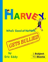 Harvey, Who's Good at Nothing, Gets Bullied 0578608669 Book Cover