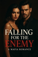 Falling for the Enemy: A Mafia Romance B0FJLFVVPZ Book Cover