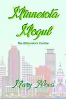 Minnesota Mogul: The Billionaire's Tumble (The Ever After Series) B0H7LH19FC Book Cover