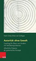 Autoritat Ohne Gewalt: Coaching Fur Eltern Von Kindern Mit Verhaltensproblemen. Elterliche Prasenz ALS Systemisches Konzept 3525014708 Book Cover