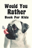 Would You Rather Book For Kids: Would You Rather Book For Kids vol 2 B085K7P2BV Book Cover