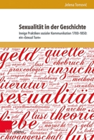 Sexualitat in Der Geschichte: Innige Praktiken Sozialer Kommunikation 1700-1850: Ein Sexual Turn (German Edition) 384711686X Book Cover