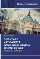 DIVENTARE VATICANISTA Informazione religiosa ai tempi del web: Prefazione di Luigi Accattoli 6138391764 Book Cover