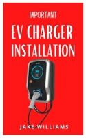 Important Ev Charger Installation: The Complete Guide To Ev Charger Installation null Book Cover