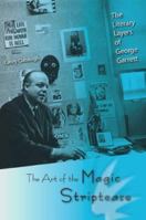 The Art of the Magic Striptease: The Literary Layers of George Garrett 0813034531 Book Cover