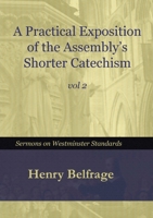 A Practical Exposition for the Assembly's Shorter Catechism - Vol 2 1446687759 Book Cover