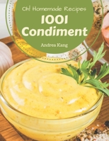 Oh! 1001 Homemade Condiment Recipes: A Homemade Condiment Cookbook Everyone Loves! B08L1V5KWL Book Cover