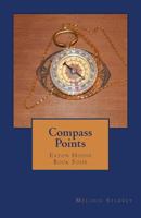 Compass Points: Eaton House Book Four 1545524734 Book Cover
