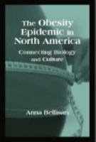 The Obesity Epidemic in North America: Connecting Biology and Culture 1577667735 Book Cover