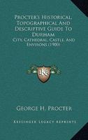 Historical, Topographical and Descriptive Guide to Durham 110417782X Book Cover