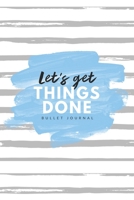 Let's Get Things Done Bullet Journal: 6x9 inches dotted journal to write in, 120 pages, notebook, diary and logbook, soft cover blue and grey 1706239327 Book Cover