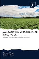 VALIDATIE VAN VERSCHILLENDE INSECTICIDEN: TEGEN ONTBLADERINGSMIDDELEN OP SOJA 6200962936 Book Cover