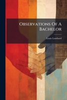Observations Of A Bachelor... 1271609649 Book Cover