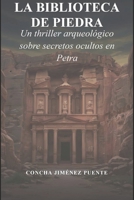 LA BIBLIOTECA DE PIEDRA: Un thriller arqueológico sobre secretos ocultos en PETRA (Spanish Edition) B0GWQZQ1FJ Book Cover