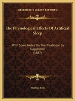 The Physiological Effects Of Artificial Sleep: With Some Notes On The Treatment By Suggestion (1887) 3337417272 Book Cover